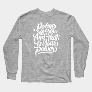 No one is you and that is your power Long Sleeve T-Shirt